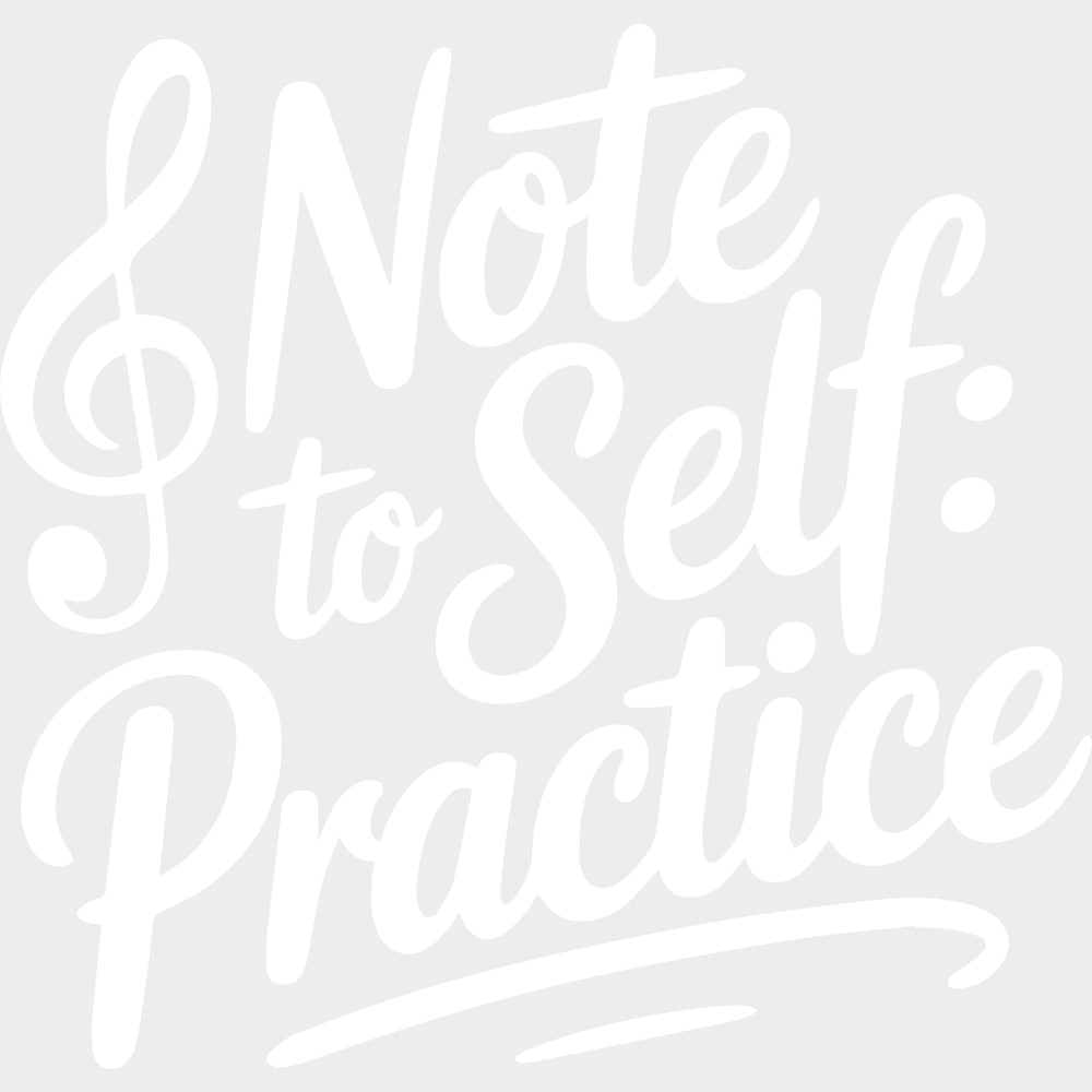 Note To Self, Practice - Music DTF Transfers transfer-kingdom Light Color Design (See Imaging)