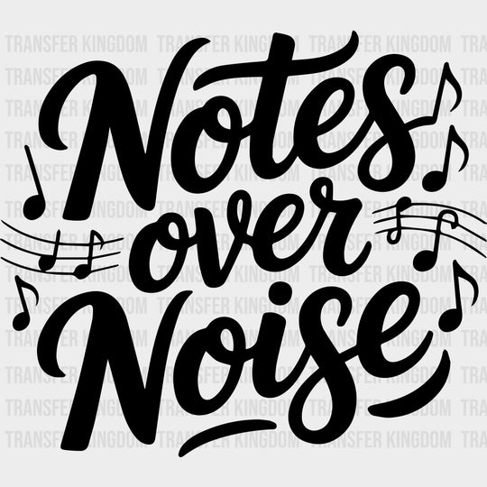 Notes Over Noise - Music DTF Transfers - Adult Unisex - S & M (10’’) / Dark Color Design (See Imaging)
