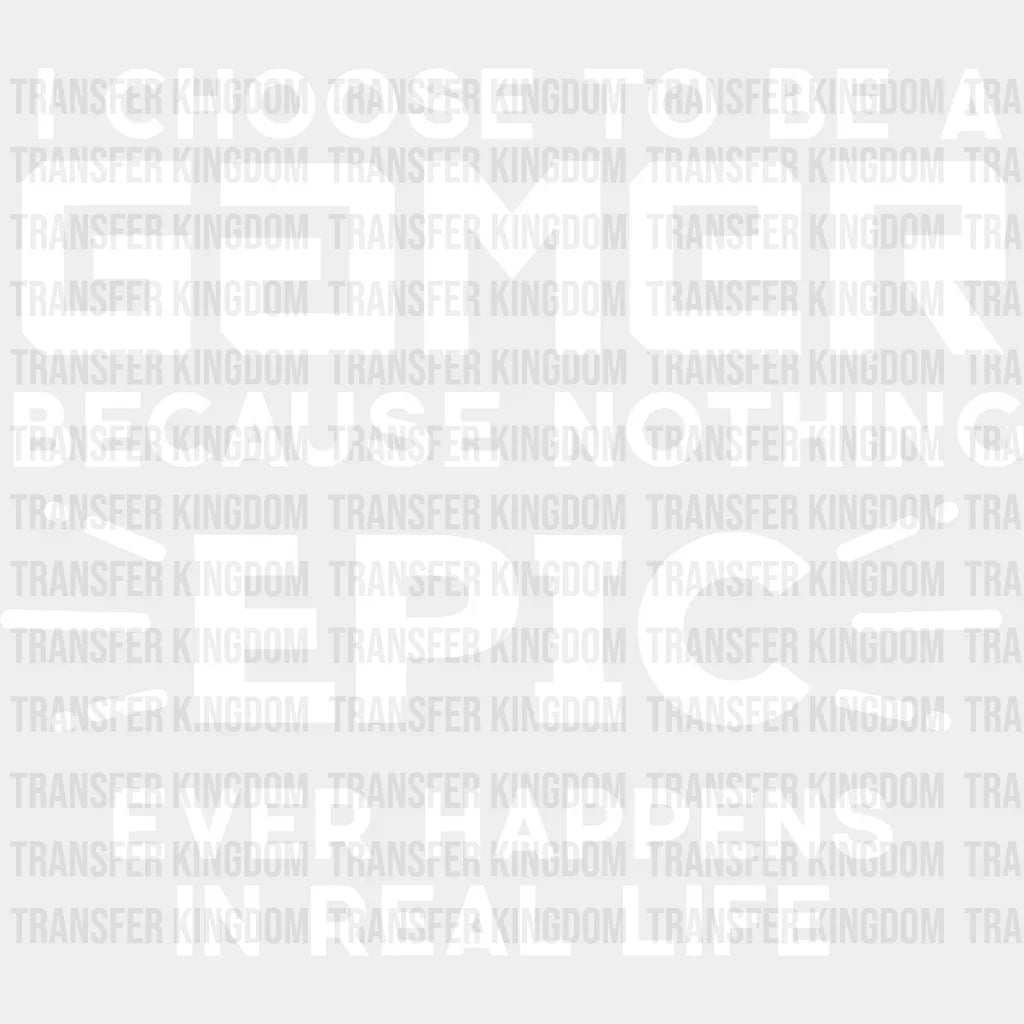Nothing Epic Happens - Video Game Dtf Heat Transfer Unisex S & M (10’’) / Light Color Design