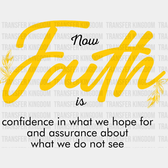 Now Faith Is - Christianity DTF Transfer Adult Unisex - S & M (10’’) / Dark Color Design (See Imaging)