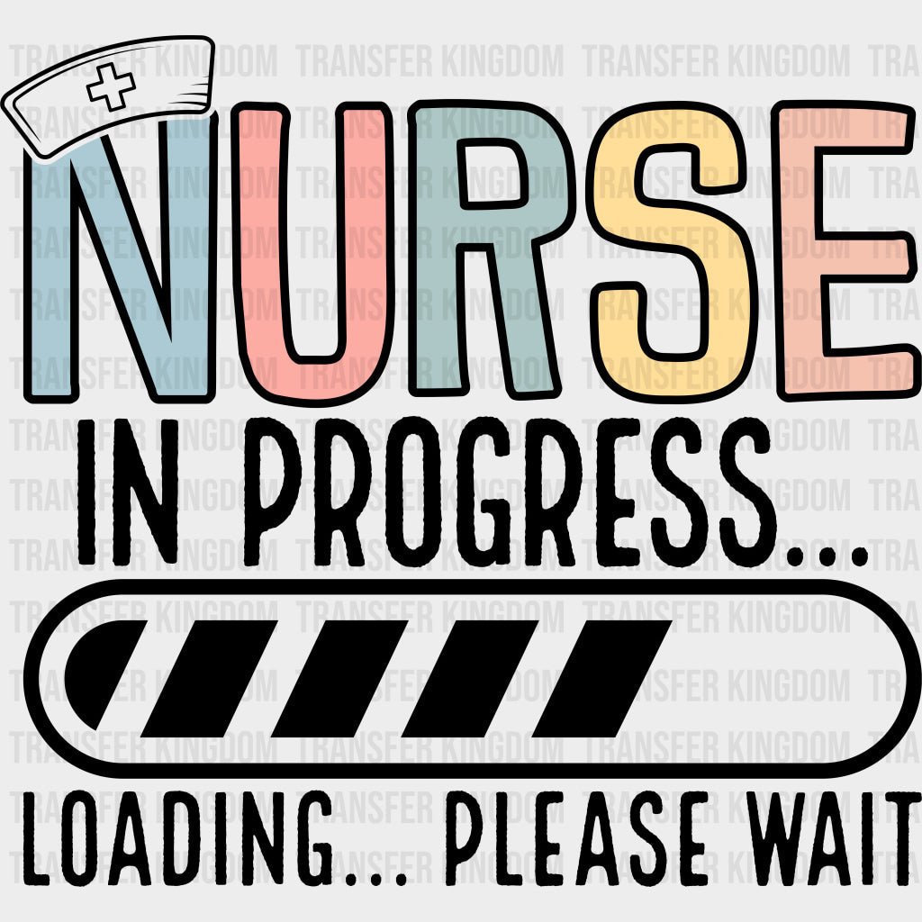Nurse In Progress Loading Please Wait - Nurse DTF Transfers Adult Unisex - S & M (10’’) / Dark Color Design (See
