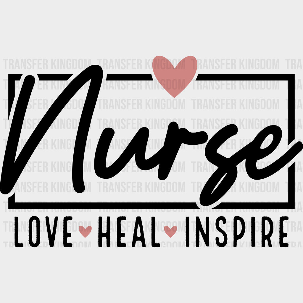 Nurse Love Heal Inspire - Nurse DTF Transfers Adult Unisex - S & M (10’’) / Dark Color Design (See Imaging)