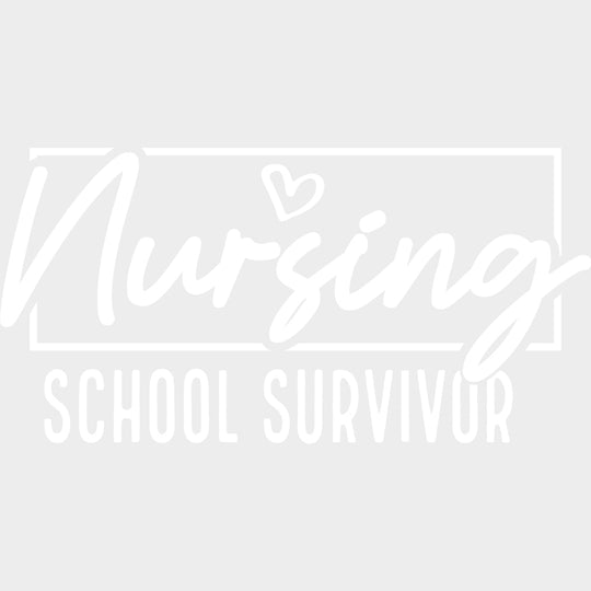 Nursing School Survivor B&W - Nurse DTF Transfers Adult Unisex - S & M (10’’) / Light Color Design (See Imaging)