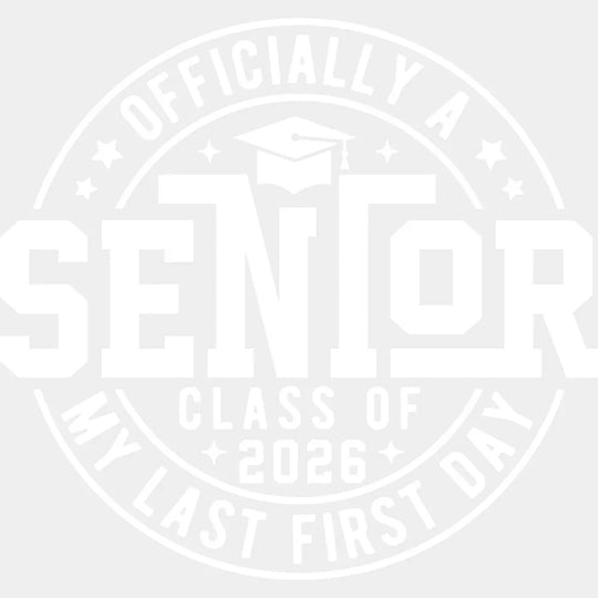 Officially My Last First Day 2026 - Graduation DTF Transfer Adult Unisex - S & M (10’’) / Light Color Design (See