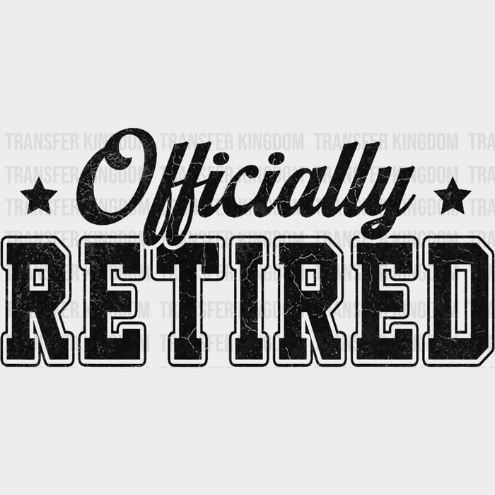 Officially Retired, B&W Distressed - Retirement DTF Transfers