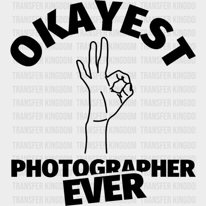 Okayest Photographer Ever - Photography DTF Transfers