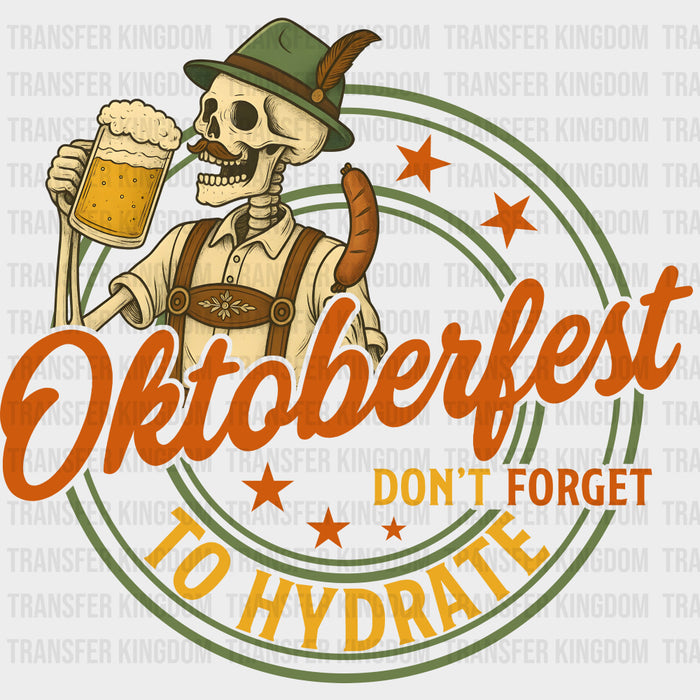 Oktoberfest Don't Forget To Hydrate, Skeleton - Oktoberfest DTF Transfers