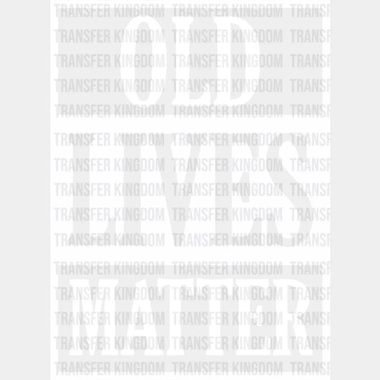 Old Lives Matter - Grandpa Dtf Heat Transfer Unisex S & M (10’’) / Light Color Design See Imaging