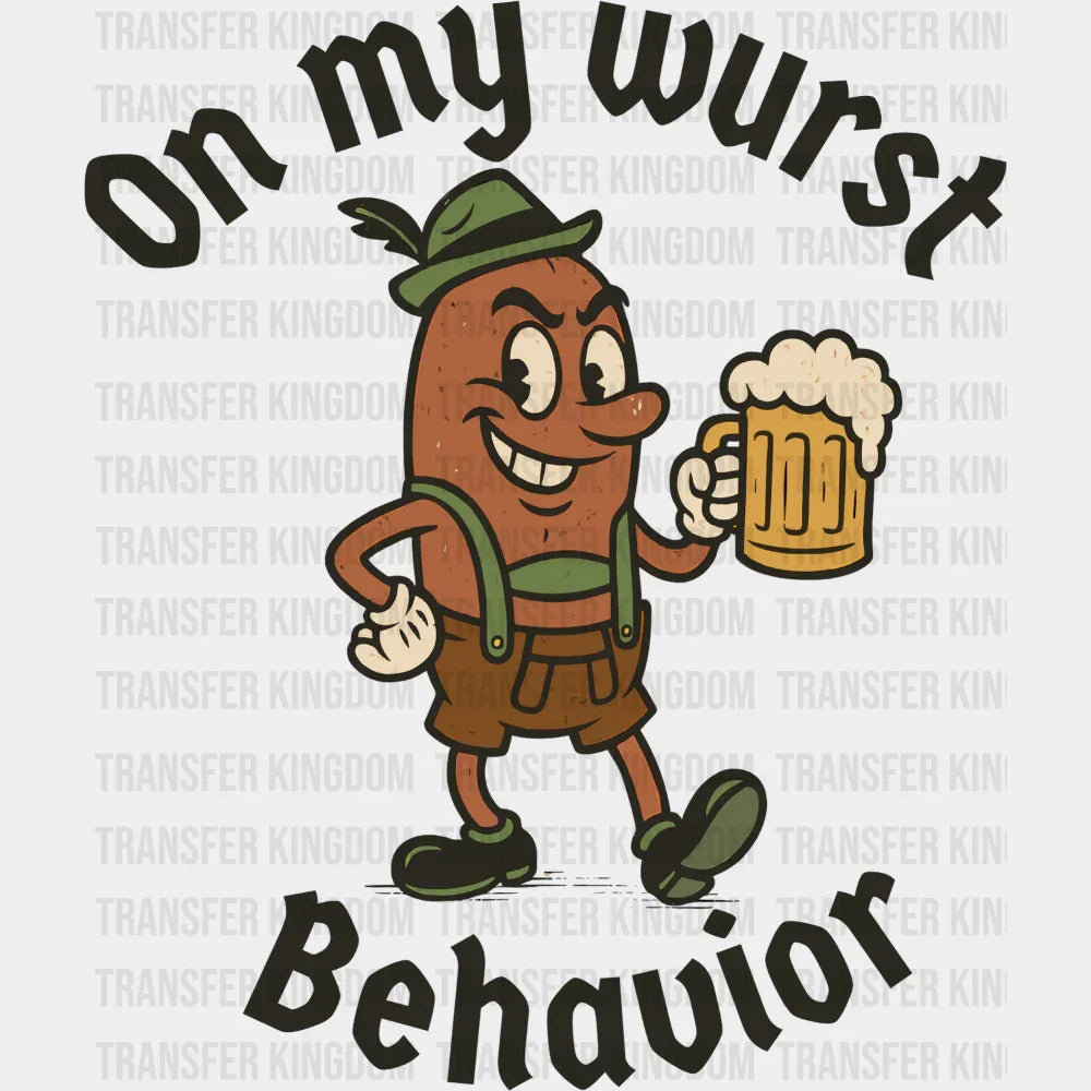 On My Wurst Behavior - Oktoberfest DTF Transfer Adult Unisex - S & M (10’’) / Dark Color Design (See Imaging)