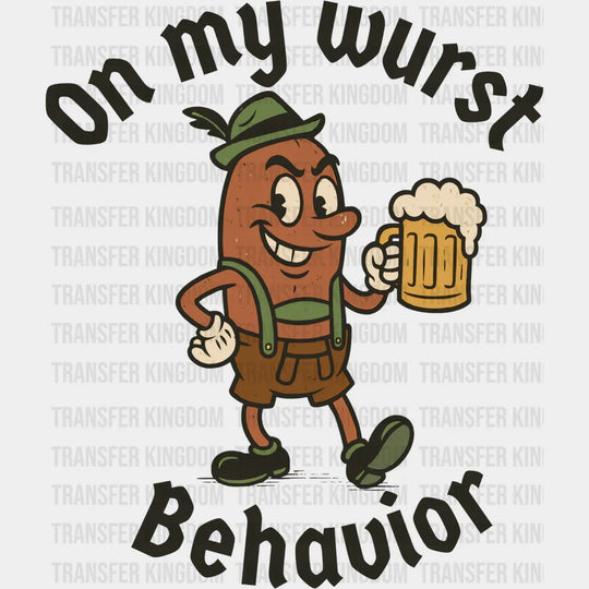 On My Wurst Behavior - Oktoberfest DTF Transfer Adult Unisex - S & M (10’’) / Dark Color Design (See Imaging)