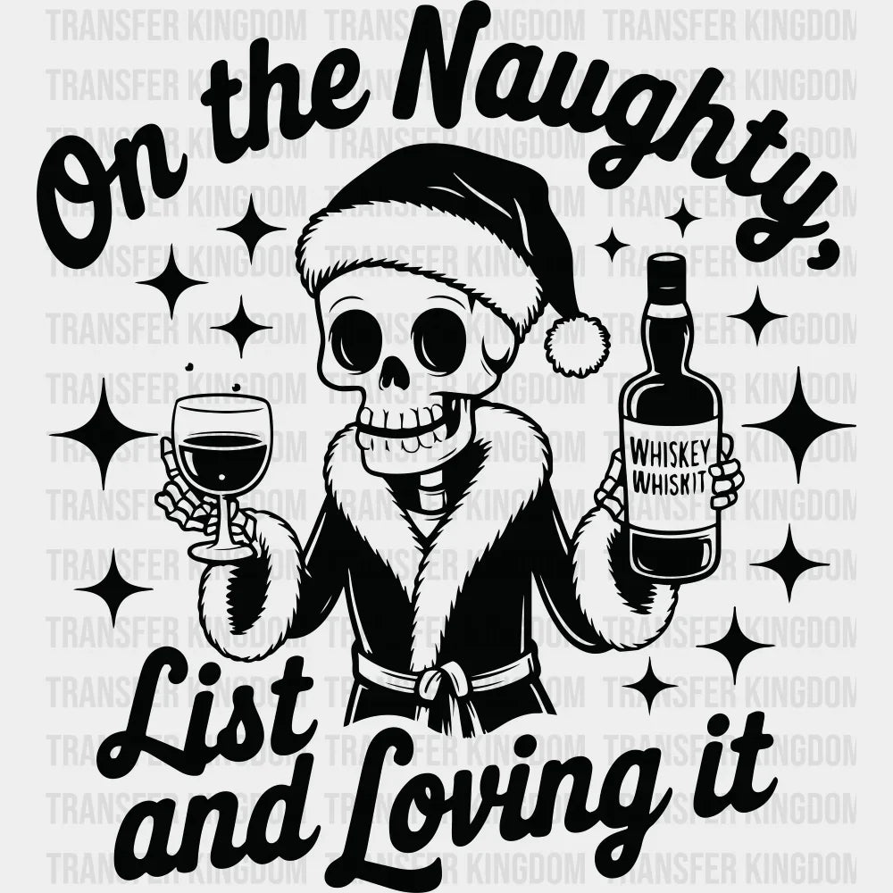 On The Naughty List And Loving It - Christmas DTF Transfer Adult Unisex - S & M (10’’) / Dark Color Design (See Imaging)