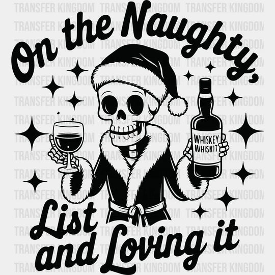 On The Naughty List And Loving It - Christmas DTF Transfer Adult Unisex - S & M (10’’) / Dark Color Design (See Imaging)