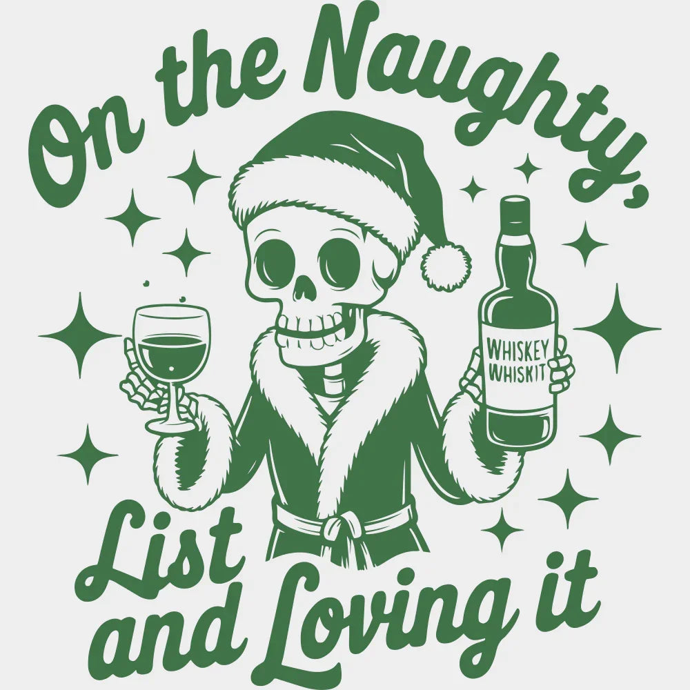 On The Naughty List And Loving It - Christmas DTF Transfer Adult Unisex - S & M (10’’) / Green Color Design (See