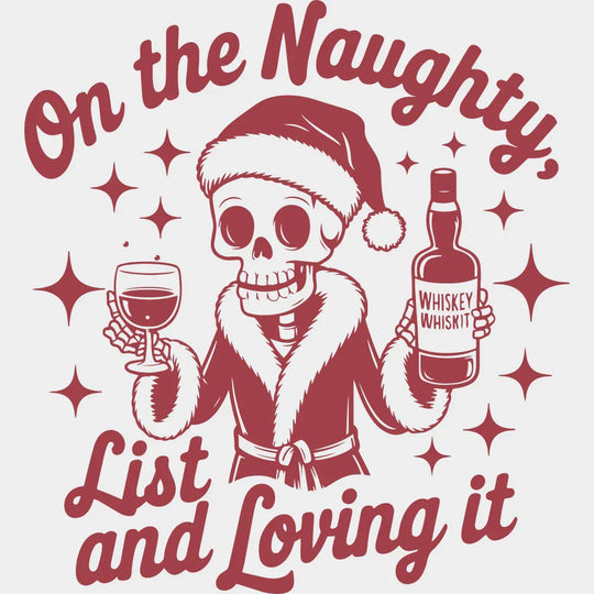 On The Naughty List And Loving It - Christmas DTF Transfer Adult Unisex - S & M (10’’) / Red Color Design (See Imaging)