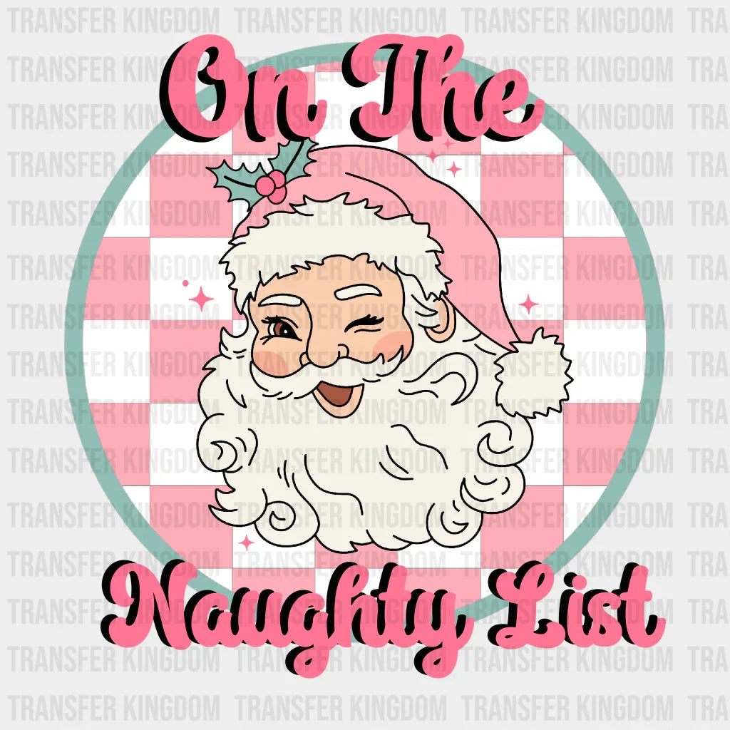 On The Naughty List Christmas Design - Dtf Heat Transfer