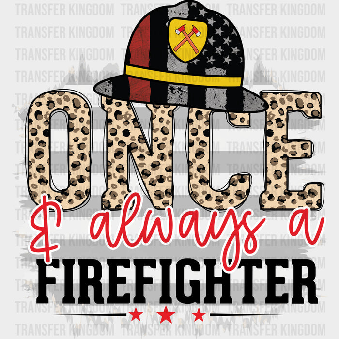 Once & Always A Firefighter - Fire Department DTF Transfers