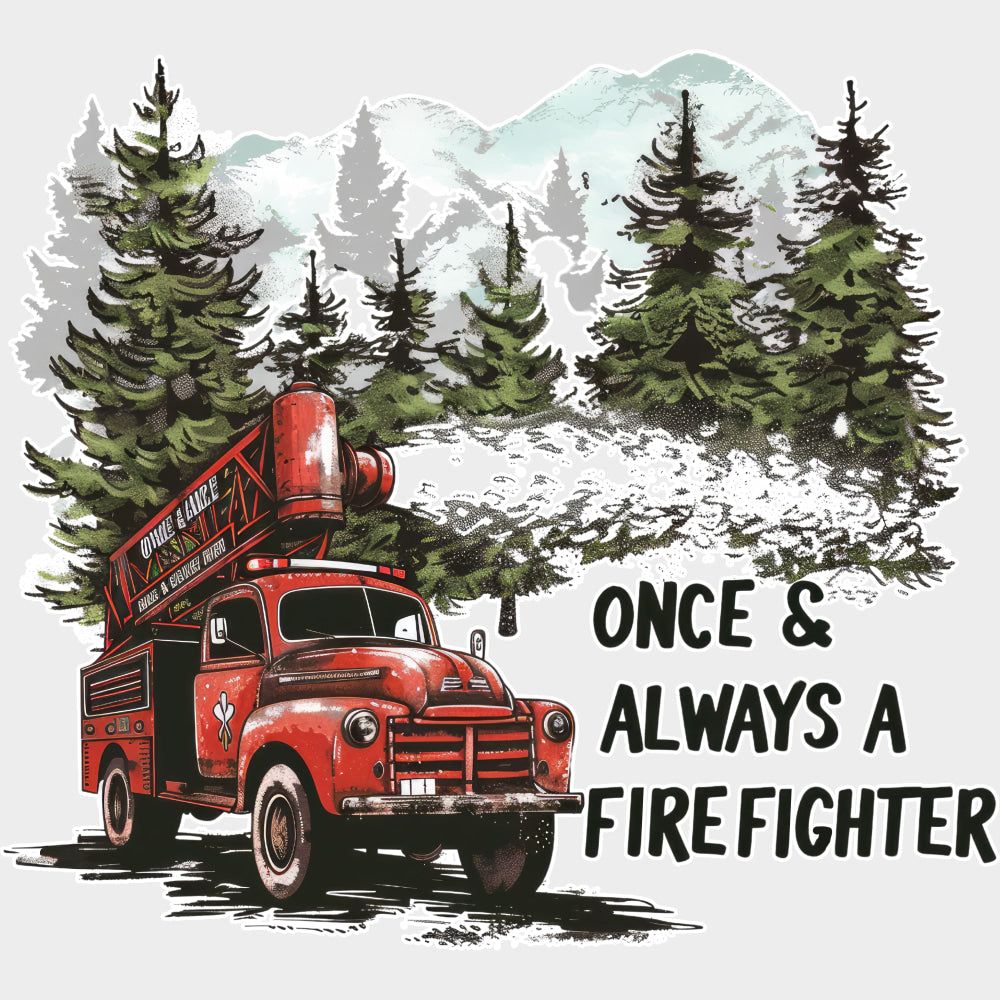Once & Always A Firefighter - Fire Department DTF Transfers transfer-kingdom Light Color Design (See Imaging)