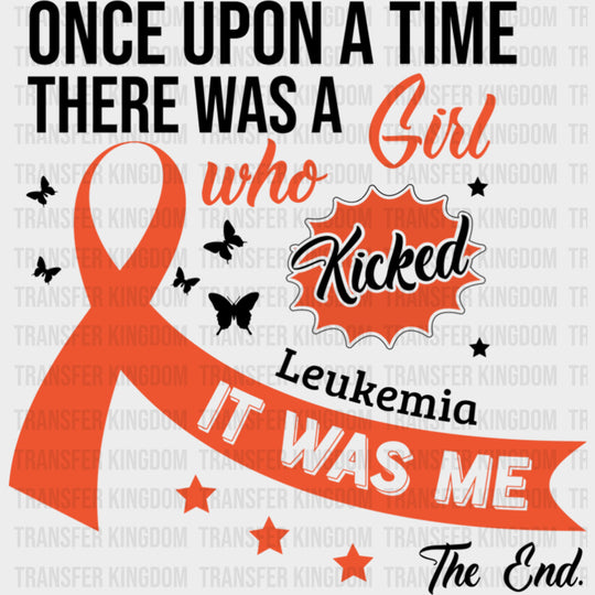 Once Upon A Time There Was A Girl Who Kicked Leukemia - Leukemia DTF Transfers Adult Unisex - S & M (10’’) / Dark Color