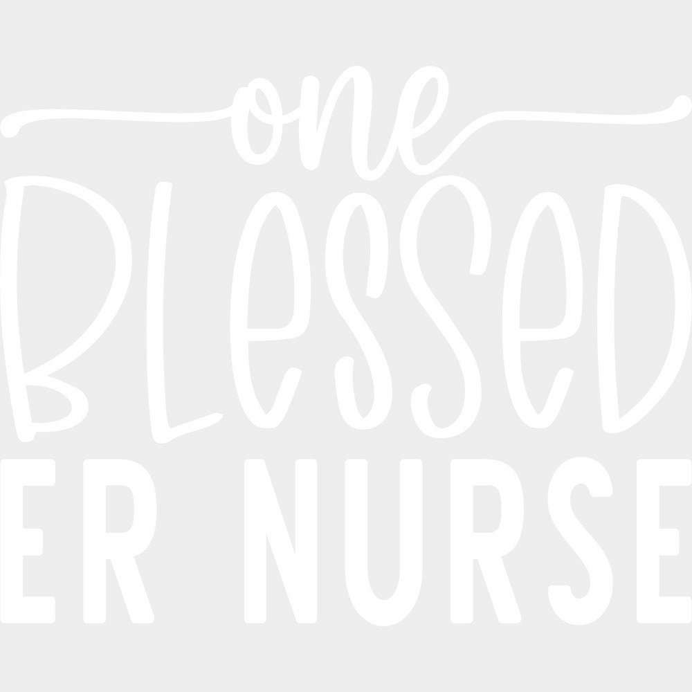 One Blessed ER Nurse - ER Nurse DTF Transfers Adult Unisex - S & M (10’’) / Light Color Design (See Imaging)