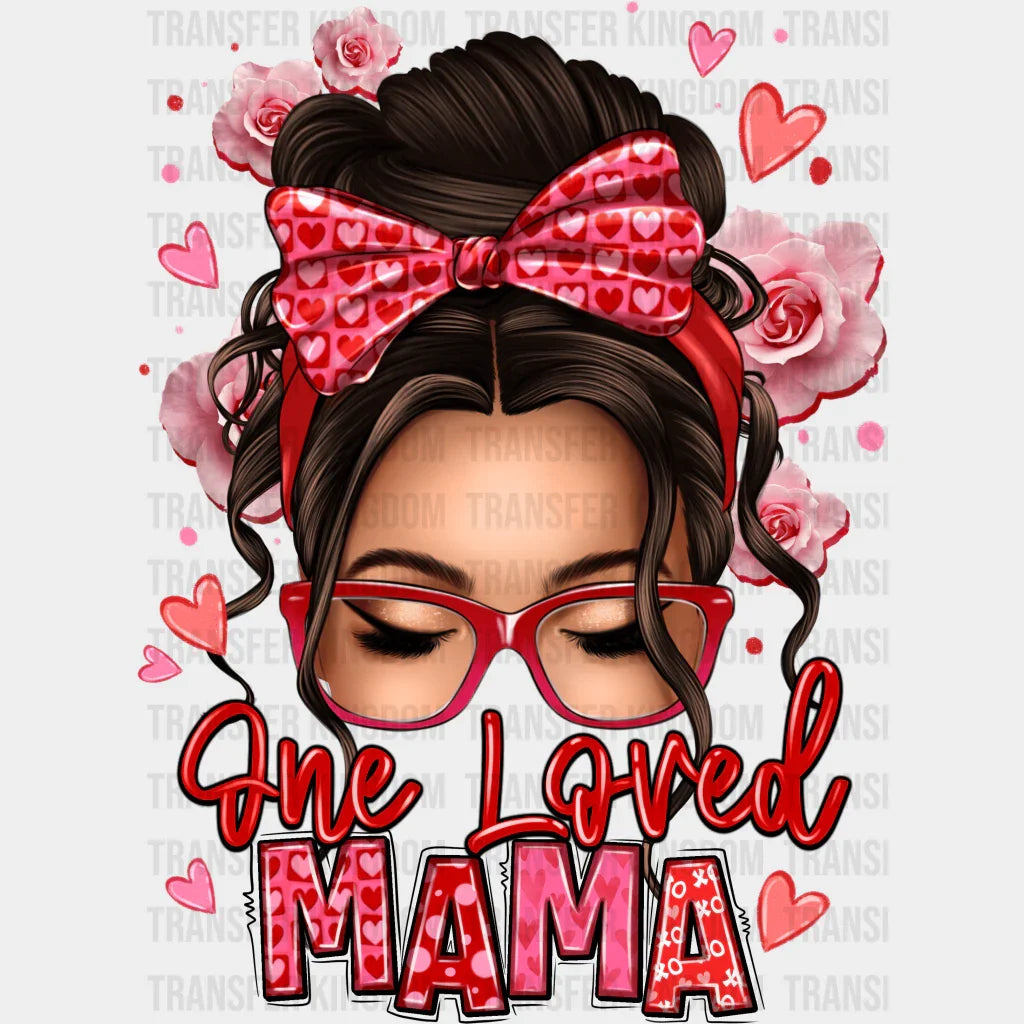 One Loved Mama - Mothers Day - DTF Transfer - Transfer Kingdom