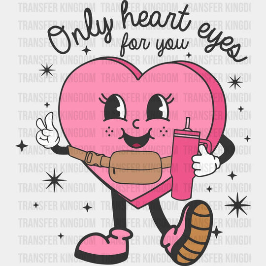 Only Heart Eyes For You - Valentines Day Dtf Heat Transfer Unisex S & M (10’) / Dark Color Design