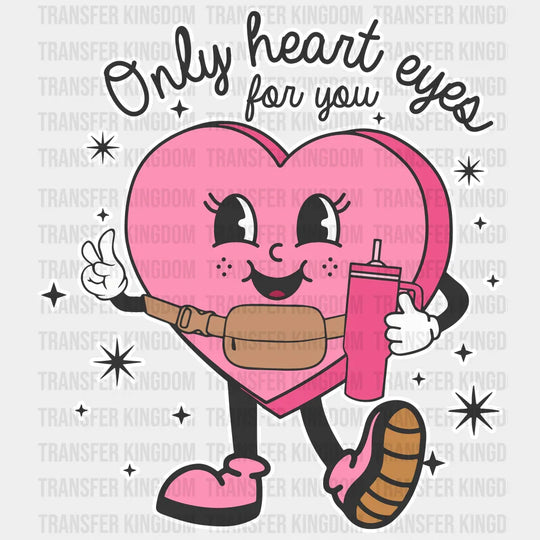Only Heart Eyes For You - Valentines Day Dtf Heat Transfer Unisex S & M (10’) / Light Color