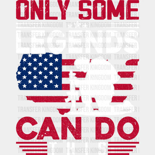 Only Legends Can Do- Memorial Day DTF Transfer - Transfer Kingdom