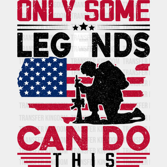 Only Legends Can Do- Memorial Day DTF Transfer - Transfer Kingdom