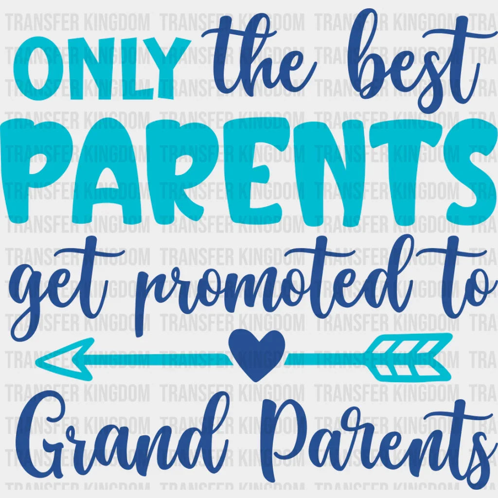 Only The Best Parents - Dtf Heat Transfer