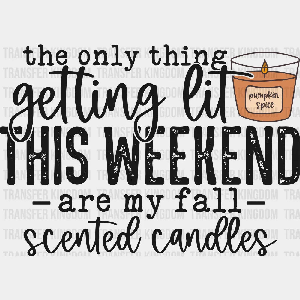 Only Thing Getting Lit Are My Fall Scented Candles Fall DTF Transfer Adult Unisex S & M (10’’) / Dark Color Design (See