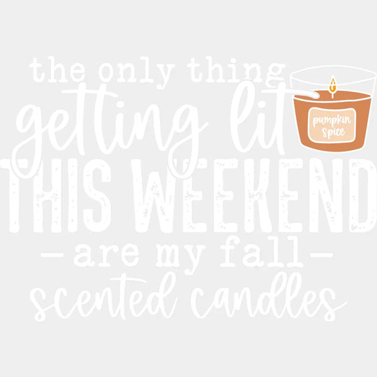 Only Thing Getting Lit Are My Fall Scented Candles Fall DTF Transfer Adult Unisex S & M (10’’) / Light Color Design