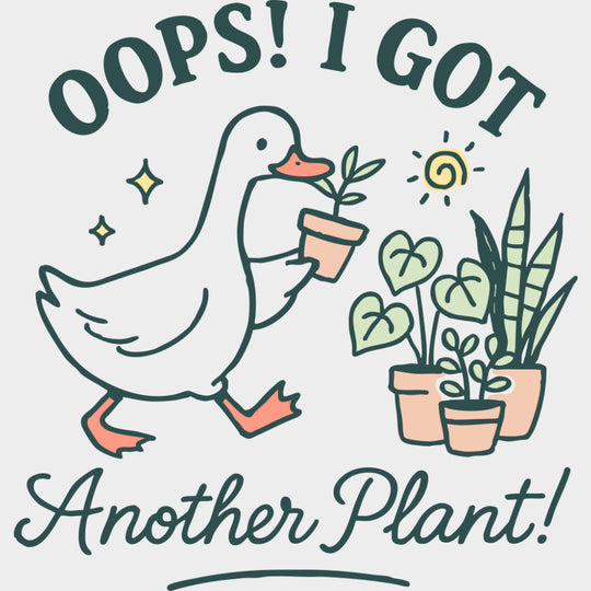 Oops I Got Another Plant - Plants DTF Transfers transfer-kingdom Green Color Design (See Imaging)