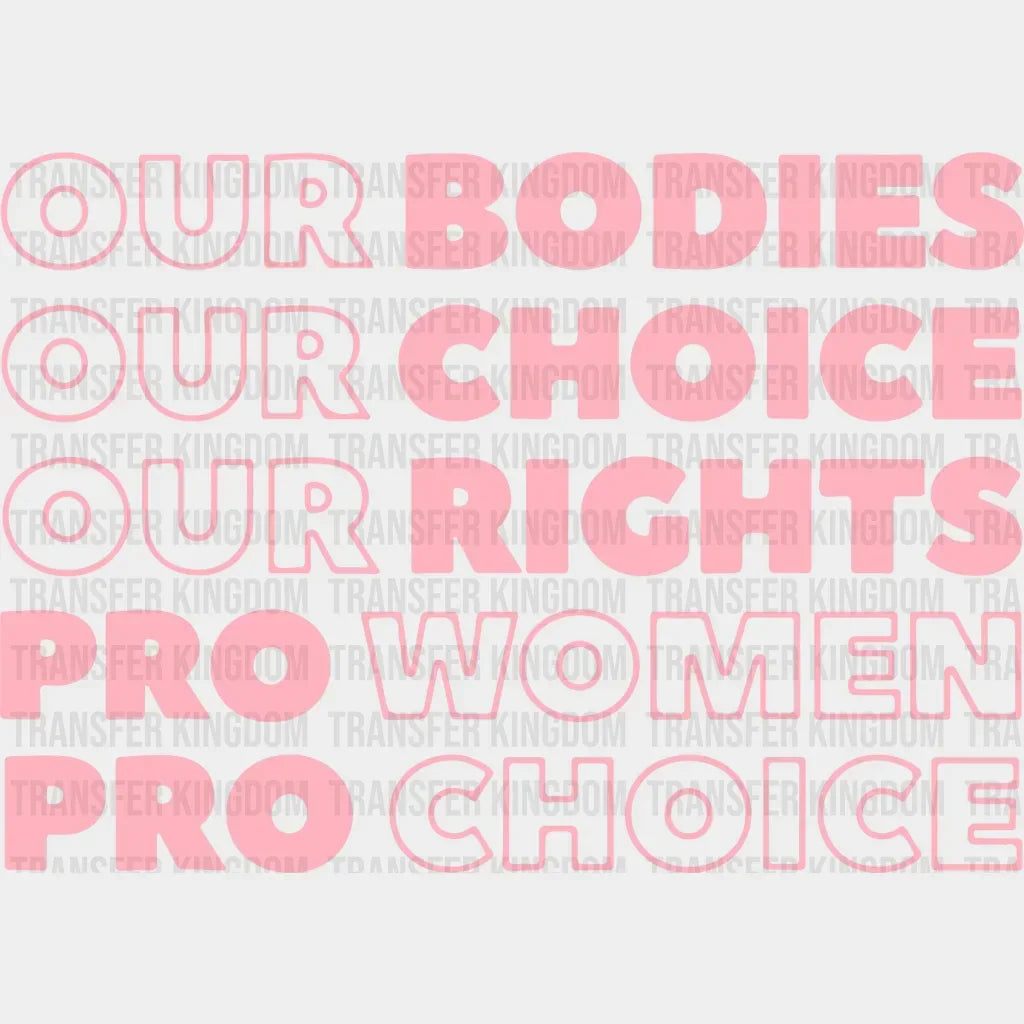 Our Bodies Choice Rights Pro Women Design - Dtf Heat Transfer