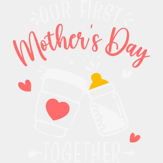 Our First Mother’s Day Together Red - Mother’s Day DTF Transfer Adult Unisex - S & M (10’’) / Light Color Design (See