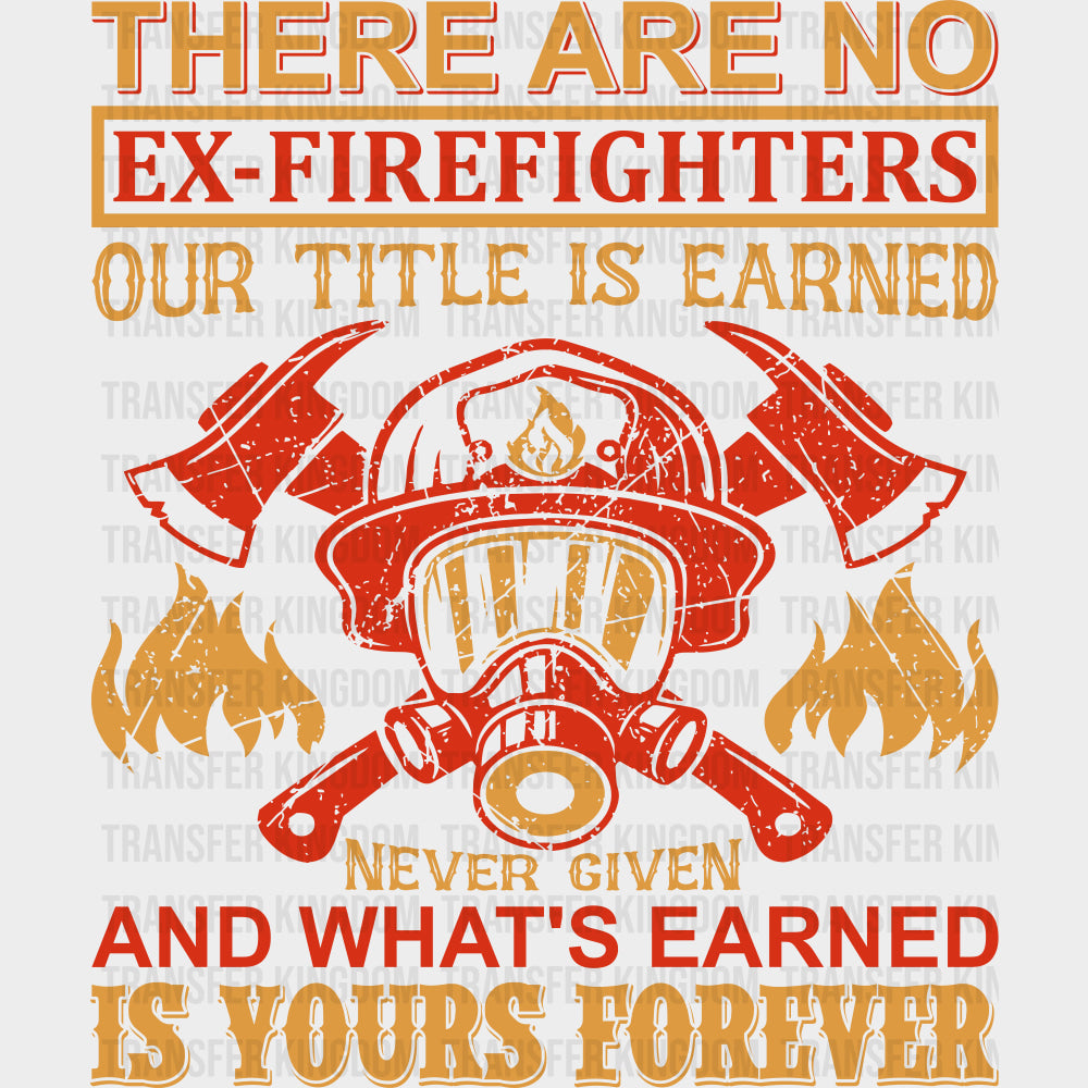 Our Title Is Earned, Never Given - Fire Department DTF Transfers transfer-kingdom