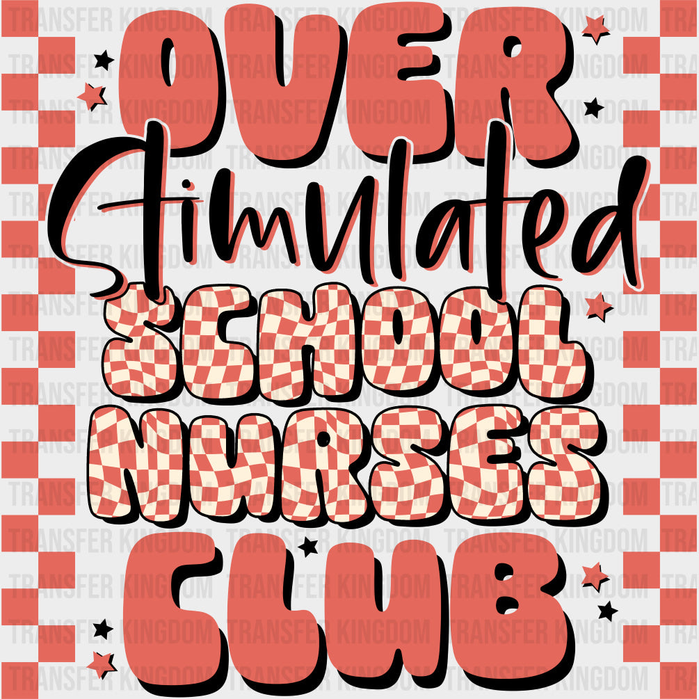 Over Stimulated School Nurses Club - School Nurse DTF Transfers transfer-kingdom Dark Color Design (See Imaging)