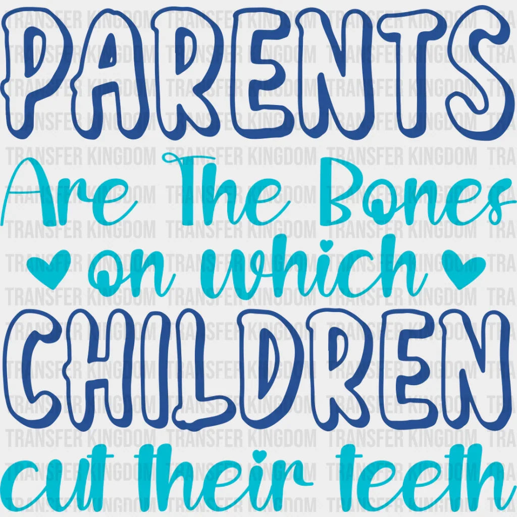 Parents Are The Bones - Dtf Heat Transfer