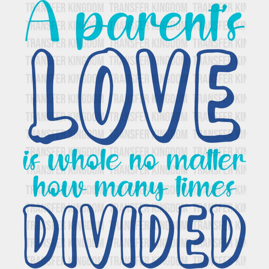 Parent’s Love Is Whole - Parents Dtf Heat Transfer