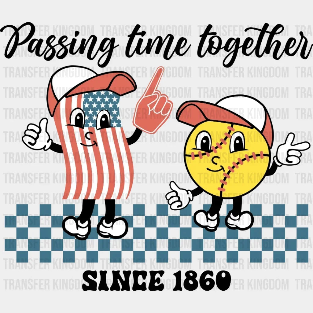 Passing Time Together Since 1860 Softball Dtf Transfer