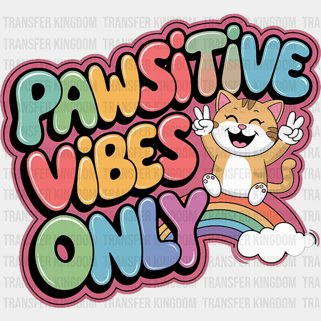 Pawsitive Vibes Only - Cats DTF Transfer