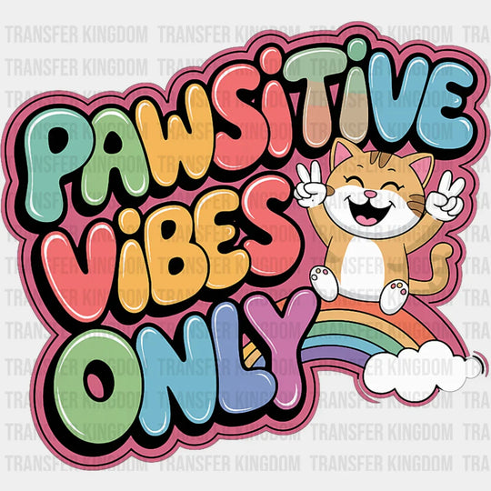 Pawsitive Vibes Only - Cats DTF Transfer
