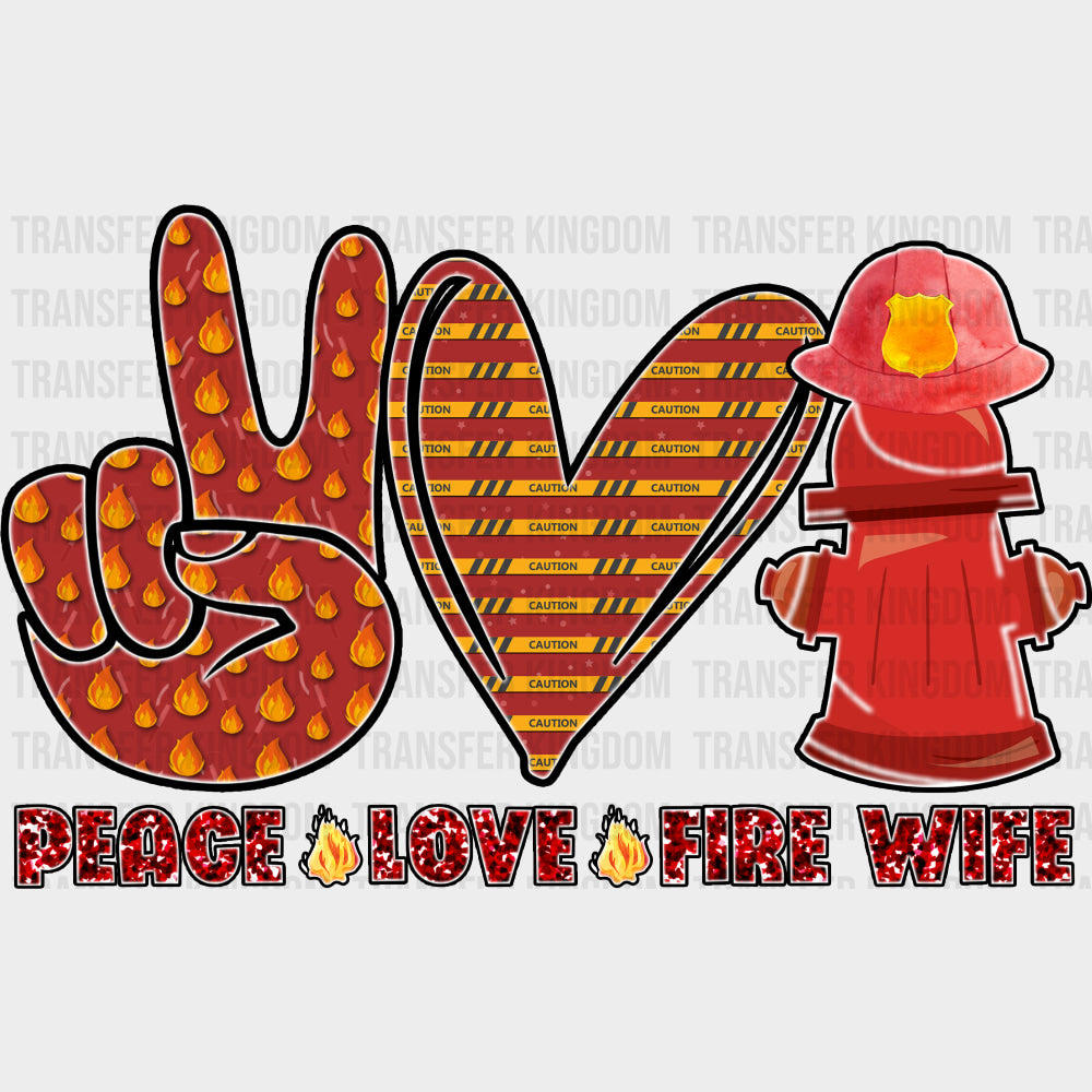 Peace, Love, Fire Wife - Fire Department DTF Transfers transfer-kingdom Dark Color Design (See Imaging)
