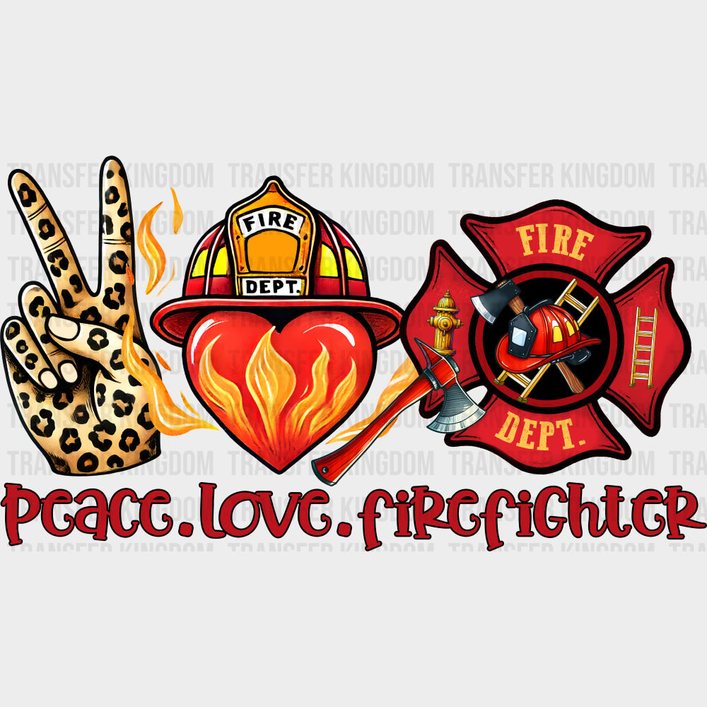 Peace Love Firefighter - Fire Department DTF Transfers Adult Unisex - S & M (10’’) / Dark Color Design (See Imaging)