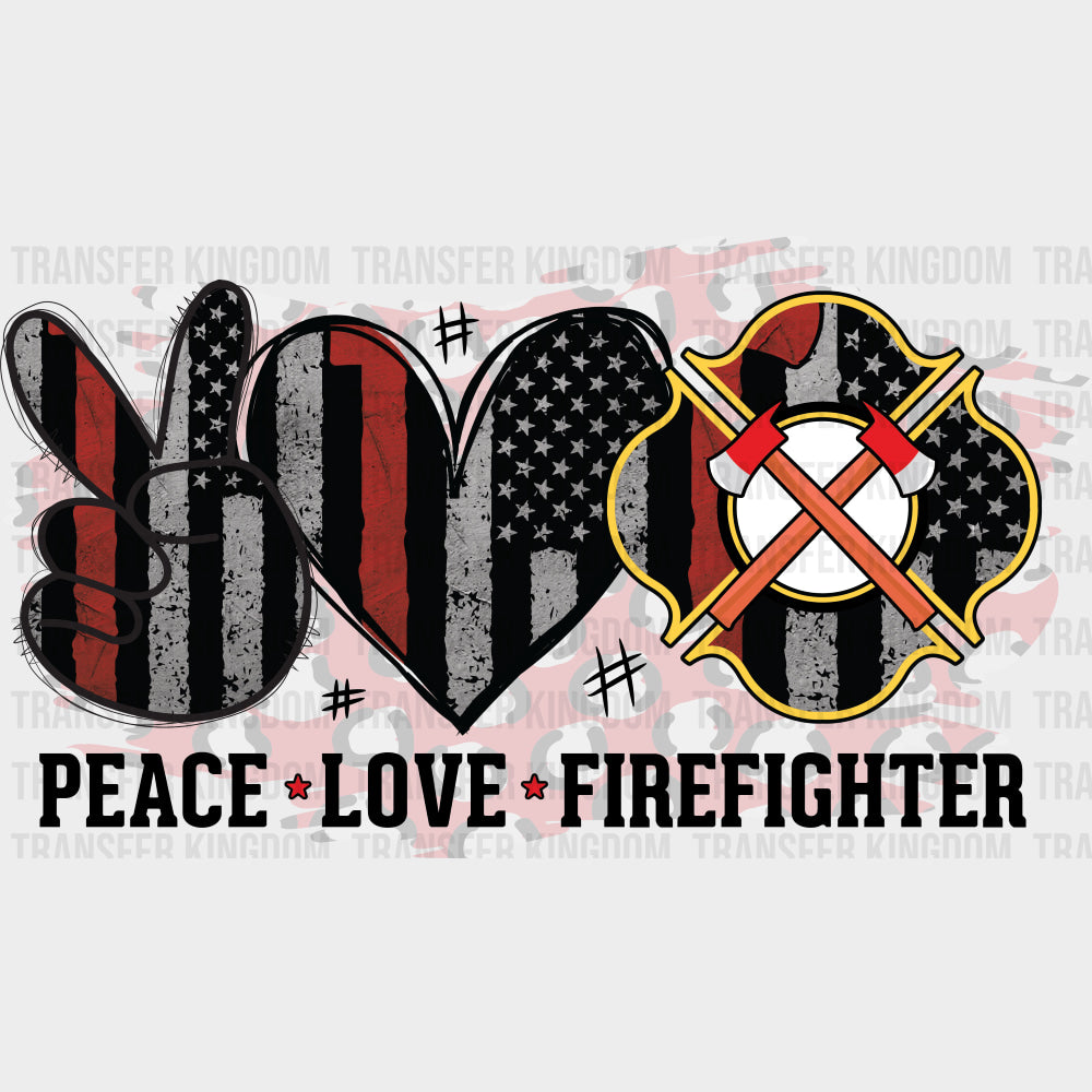 Peace Love Firefighter - Fire Department DTF Transfers Adult Unisex - S & M (10’’) / Dark Color Design (See Imaging)