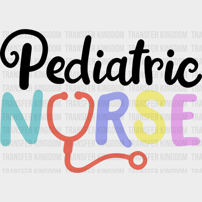 Pediatric Nurse, Colorful, Stethoscope - Pediatric Nurse DTF Transfers