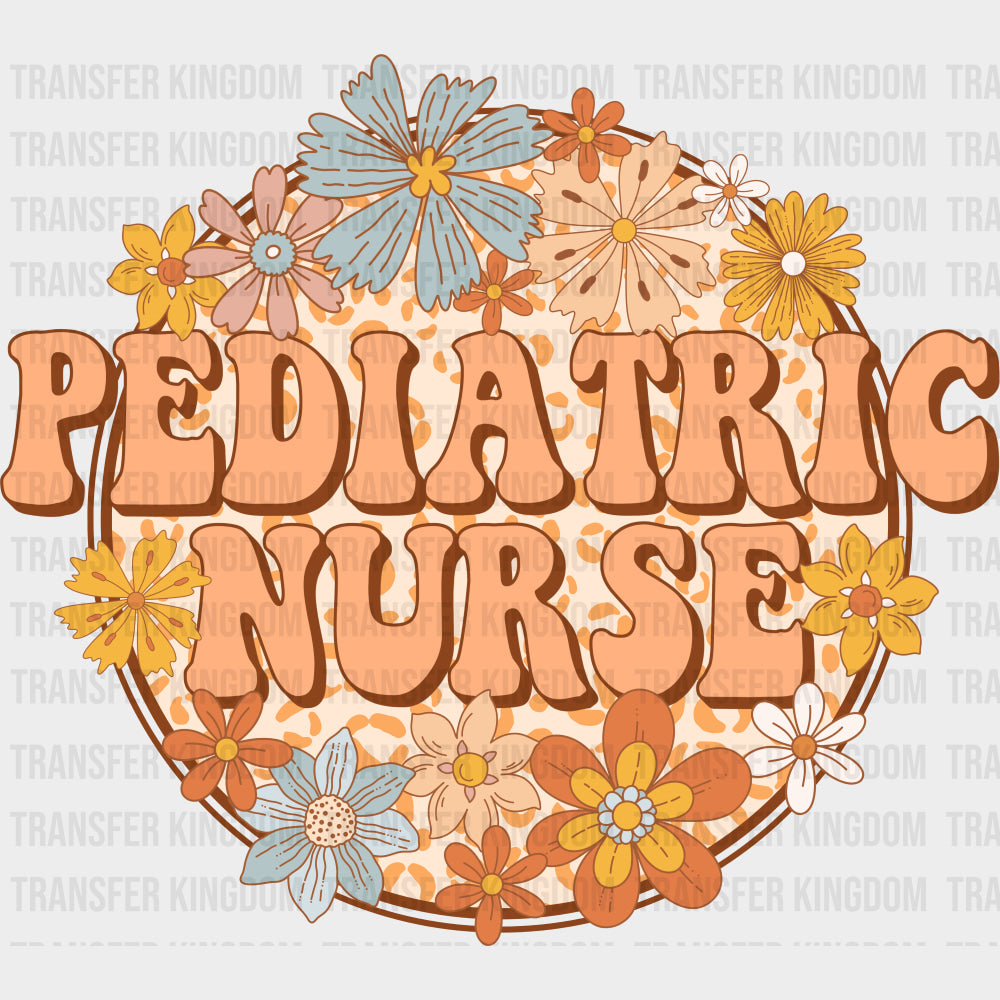 Pediatric Nurse Flowers Retro - Pediatric Nurse DTF Transfers