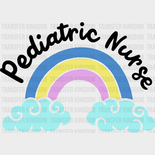 Pediatric Nurse, Rainbow & Clouds - Pediatric Nurse DTF Transfers transfer-kingdom Dark Color Design (See Imaging)