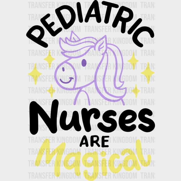 Pediatric Nurses Are Magical - Pediatric Nurse DTF Transfers