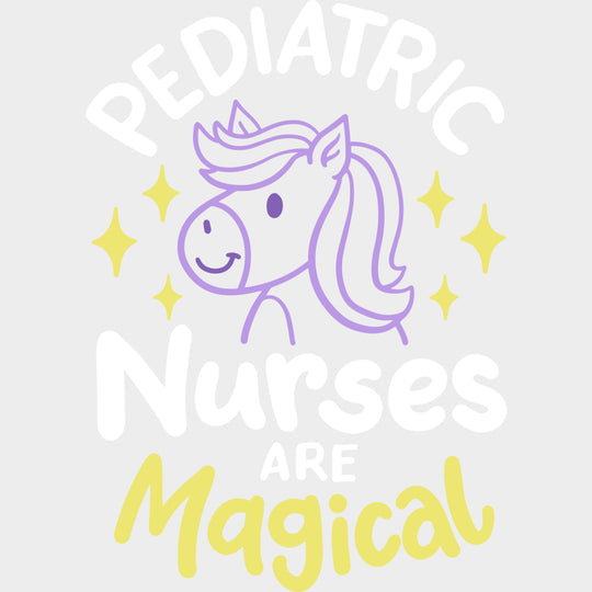 Pediatric Nurses Are Magical - Pediatric Nurse DTF Transfers transfer-kingdom Light Color Design (See Imaging)