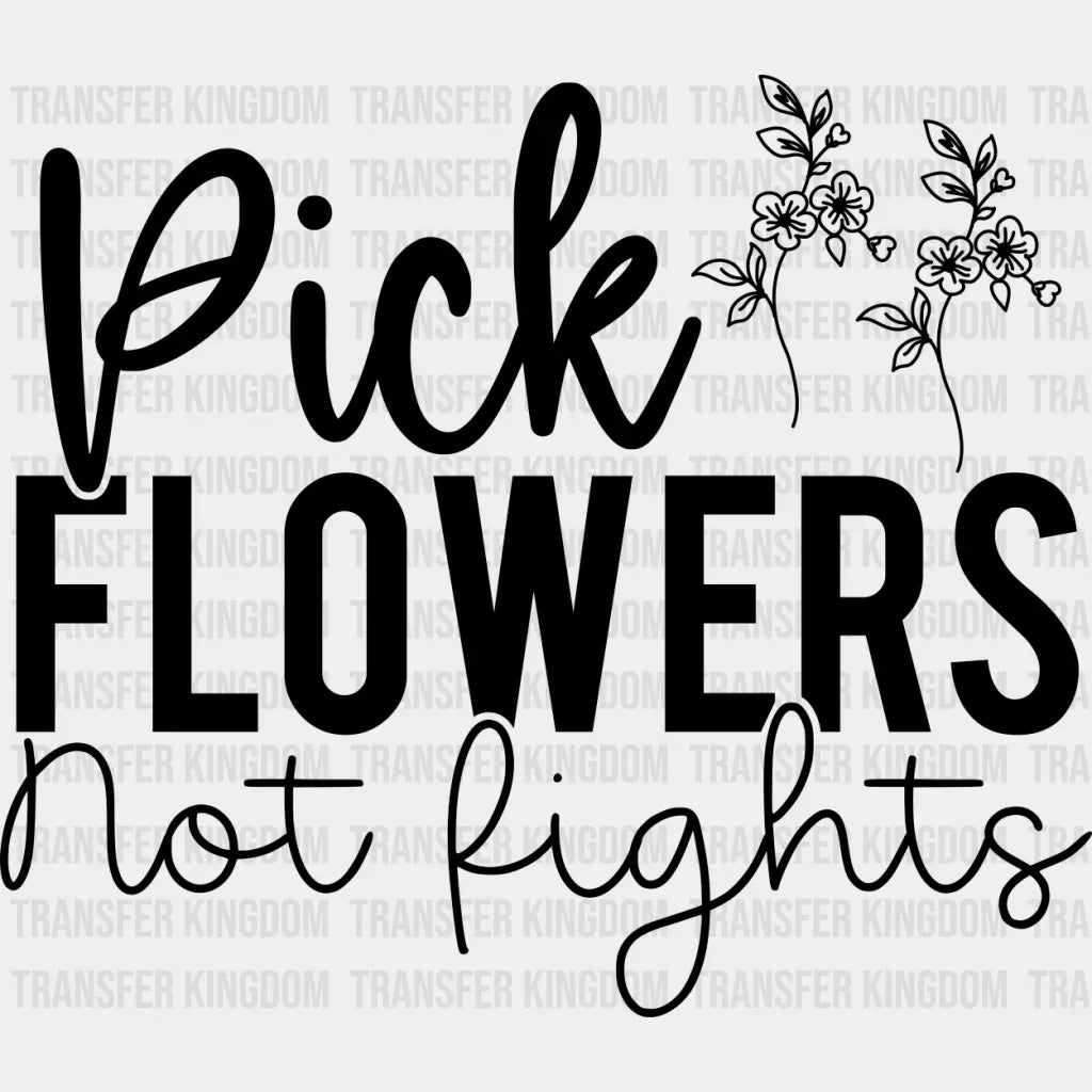Pick Flowers Not Fights - Anti Bullying Dtf Heat Transfer